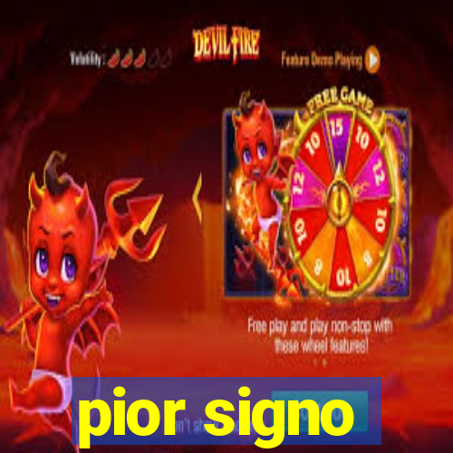 pior signo